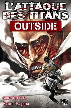 Must-Have L'ATTAQUE DES TITANS - GUIDE OFFICIEL - T02 - L'ATTAQUE DES TITANS - OUTSIDE - GUIDE OFFICIEL