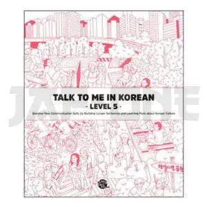 TALK TO ME IN KOREAN : LEVEL 5 (NOUVELLE EDITION) VOIR LE DETAIL EDITER PRODUIT – EDITION BILINGUE Nouvelle Collection