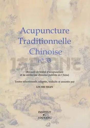 Certifié ACUPUNCTURE TRADITIONNELLE CHINOISE - T33 - ACUPUNCTURE TRADITIONNELLE CHINOISE - RECUEIL DE TEXTES