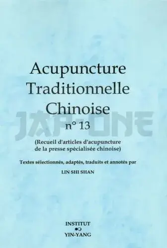 ACUPUNCTURE TRADITIONNELLE CHINOISE - T13 - ACUPUNCTURE TRADITIONNELLE CHINOISE - RECUEIL D'ARTICLES Achat Immédiat